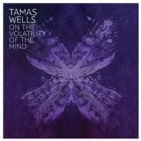 Tamas Wells: On the Volatility of the Mind