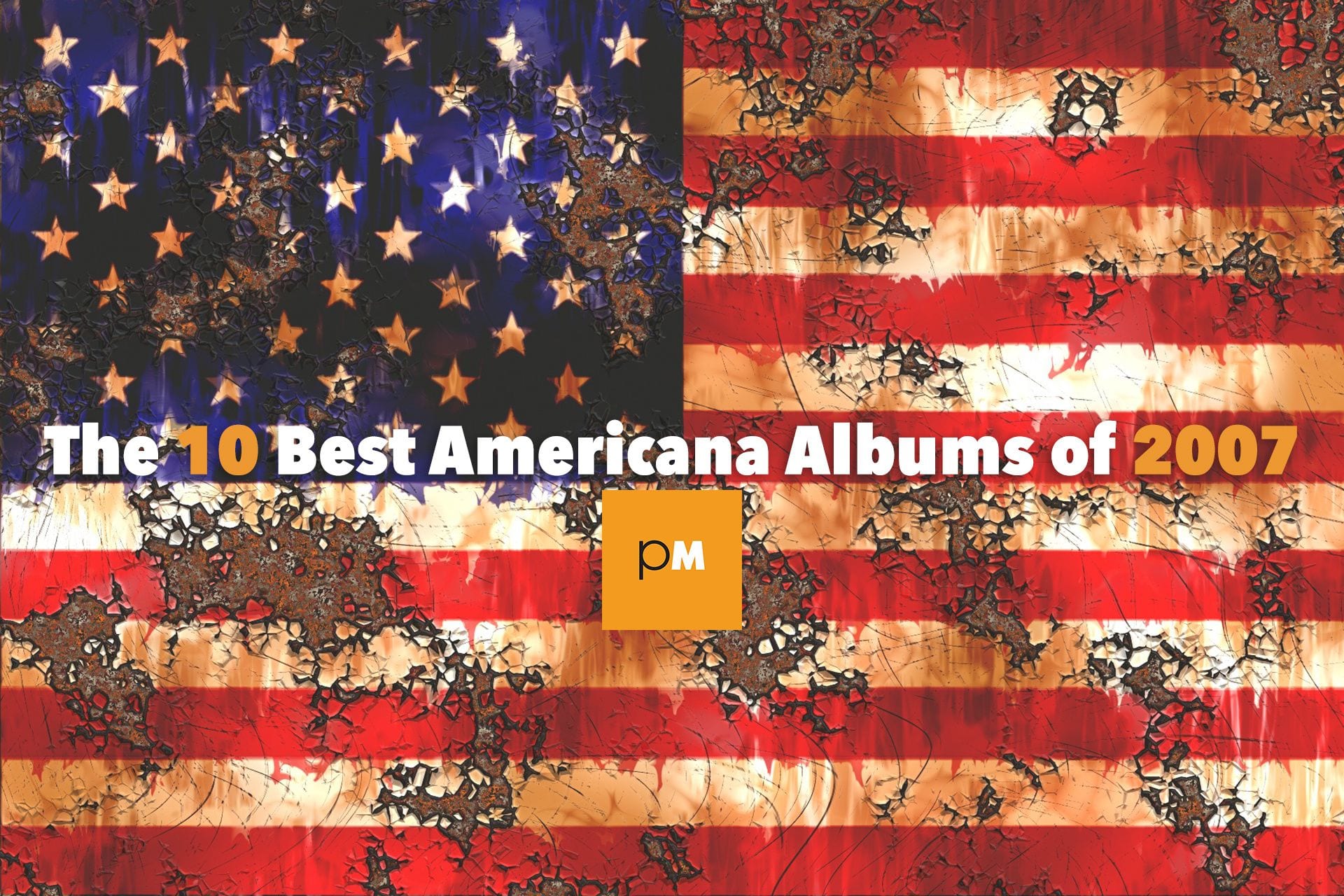 The 10 Best Americana Albums of 2007
