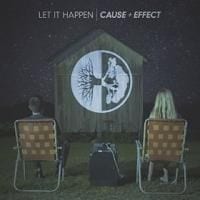 Let It Happen: Cause + Effect