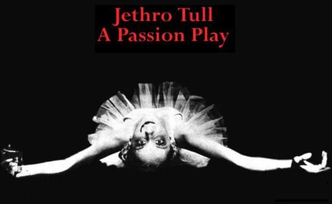 Ripe with Rich Attainments: Jethro Tull’s ‘A Passion Play’, Reassessed