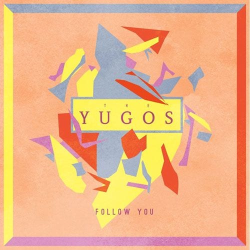 183549-the-yugos-follow-you-audio-premiere