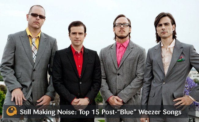 Still Making Noise: Top 15 Post-“Blue” Weezer Songs