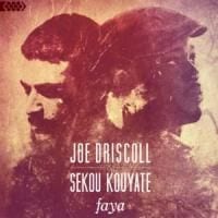 Joe Driscoll and Sekou Kouyate: Faya