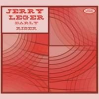 Jerry Leger: Early Riser