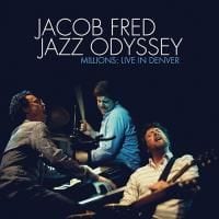 Jacob Fred Jazz Odyssey: Millions: Live in Denver