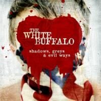The White Buffalo: Shadows, Greys & Evil Ways