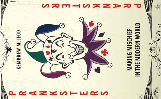 Pranksters: Making Mischief in the Modern World (excerpt)