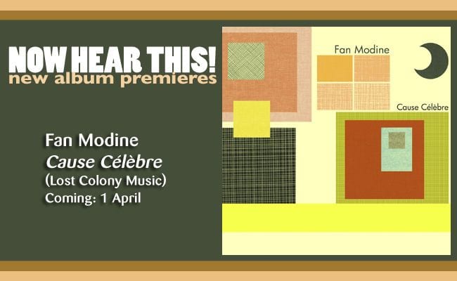 Fan Modine – ‘Cause Célèbre’ (album stream) (Premiere)