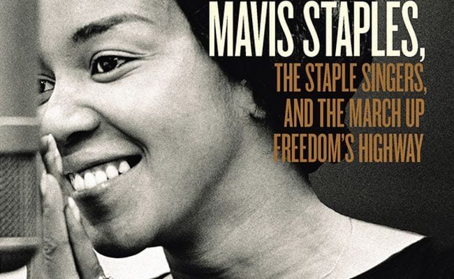 Mavis Staples and Her Pops Helped Get Us There