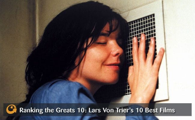 Lars Von Trier's 10 Best Films