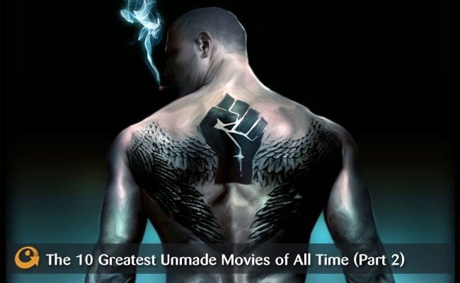 179840-the-10-greatest-unmade-movies-of-all-time-part-2