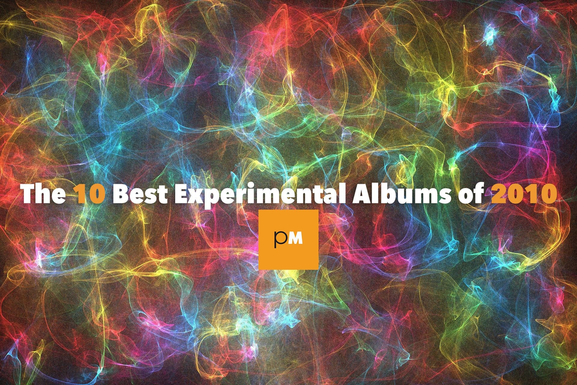 The 10 Best Experimental “Albums” of 2010