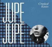 Jupe Jupe: Crooked Kisses