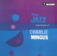 Charles Mingus: The Jazz Experiments of Charlie Mingus