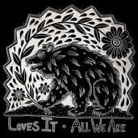 Loves It: All We Are