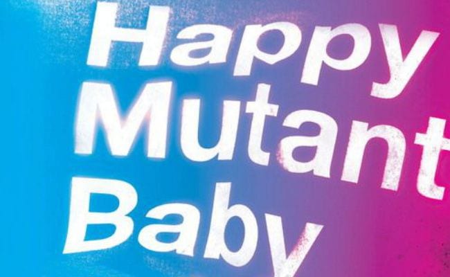 ‘Happy Mutant Baby Pills’ Wallows in Debasement