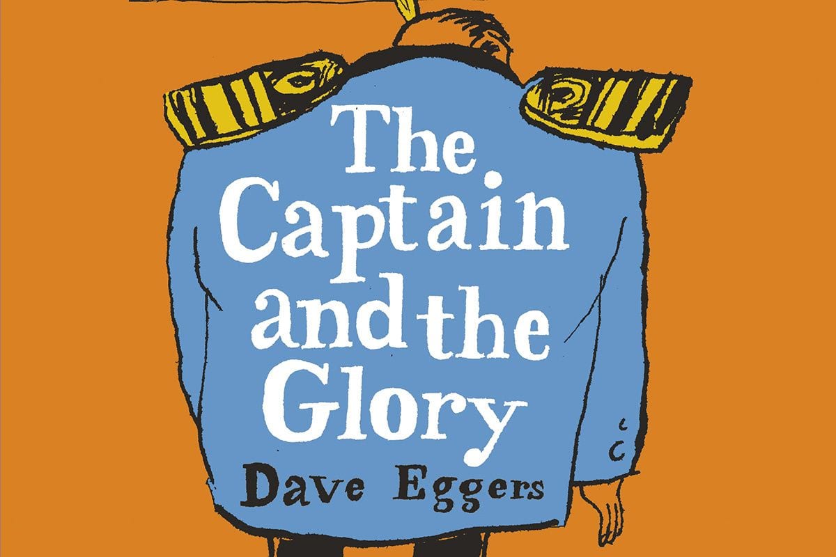 Dave Eggers’ ‘The Captain and the Glory’ Barely Stays Afloat