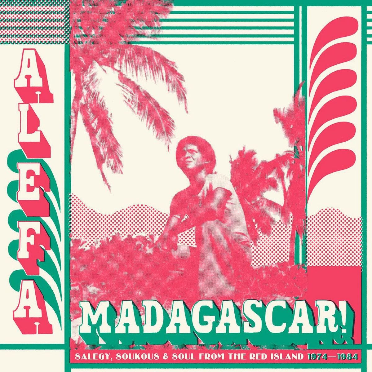Alefa Madagascar!: Salegy, Soukous and Soul from the Red Island 1974-1984