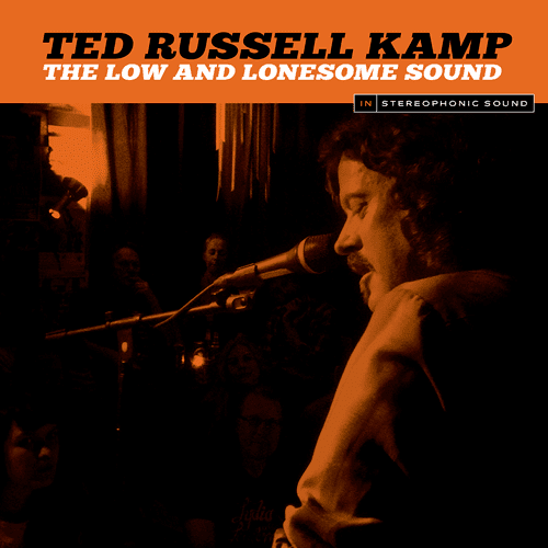 Ted Russell Kamp: The Low and Lonesome Sound