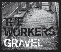 The Workers: Gravel