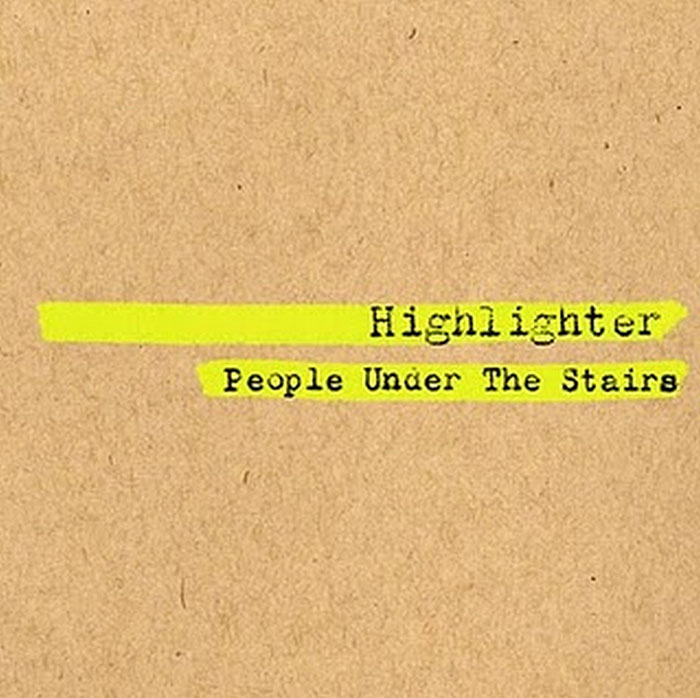 People Under the Stairs - Highlighter