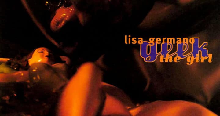Hymns to Uncool or Reconsidering Lisa Germano’s ‘Geek the Girl’