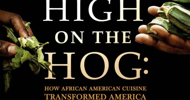 Netflix’s ‘High on the Hog’ Is an Overdue Celebration of African American Cuisine