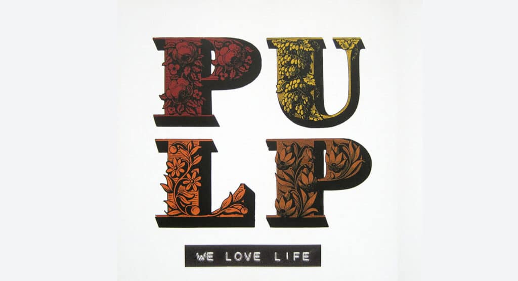 Pulp we love life