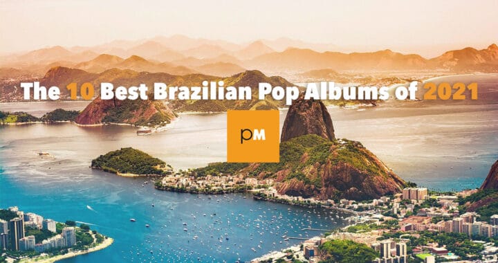 The 10 Best Brazilian Pop Albums of 2021