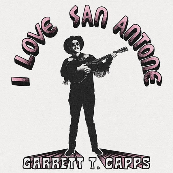 Garrett T Capps I Love San Antone