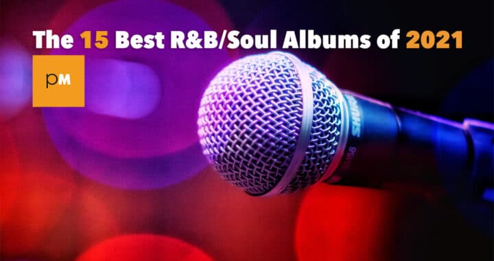 The 15 Best R&B/Soul Albums of 2021