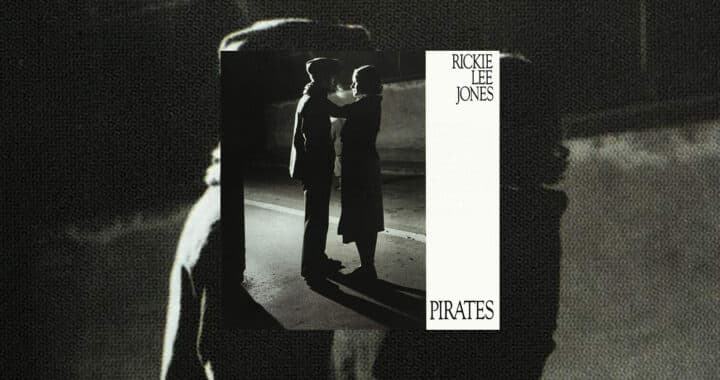 Rickie Lee Jones’ ‘Pirates’ Is Much More Than a Breakup Album