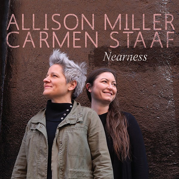 Allison Miller and Carmen Staaf - Nearness