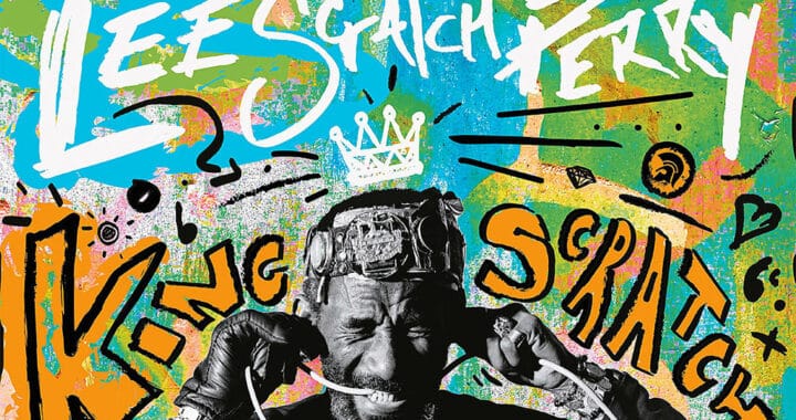 Lee “Scratch” Perry: King Scratch – Musical Masterpieces From the Upsetter Ark-ive