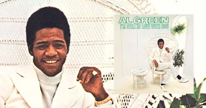 The Pinnacle of Soul: Al Green’s ‘I’m Still in Love With You’ at 50