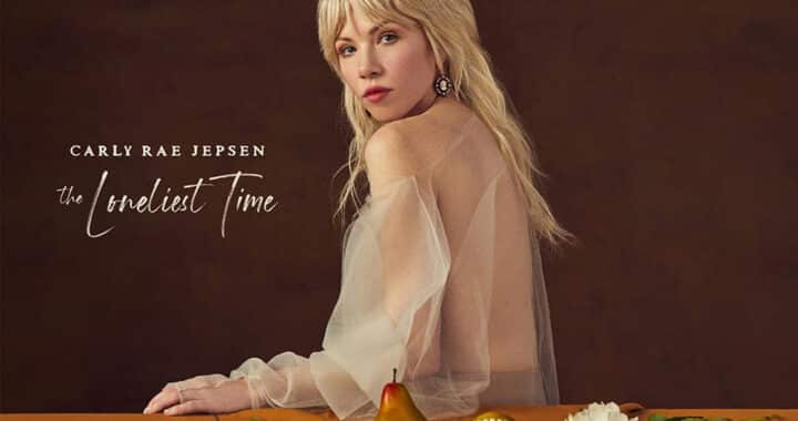 Carly Rae Jepsen Gets in Touch on ‘The Loneliest Time’