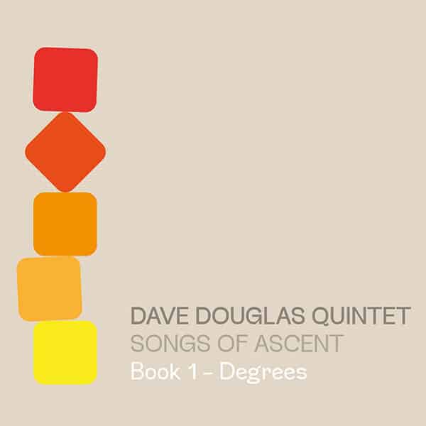Dave Douglas Quintet - Songs of Ascent