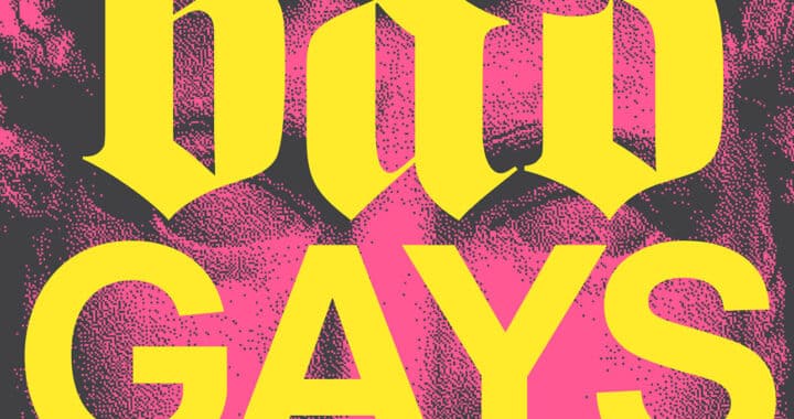 ‘Bad Gays’ Radically Subverts Queer History