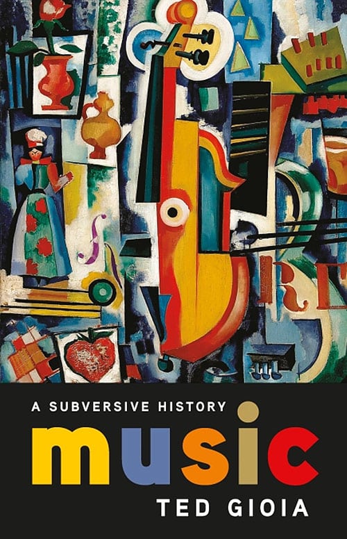 Ted Gioia: Music: A Subversive History (2019) | cover