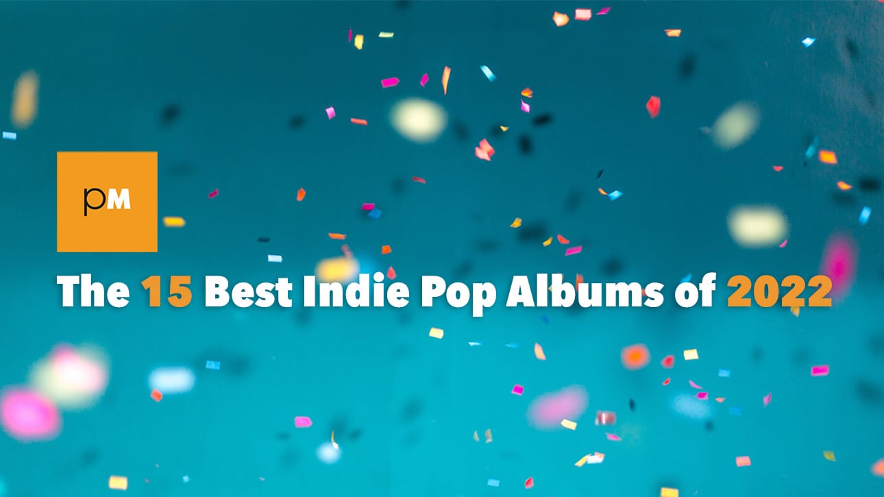 The 15 Best Indie Pop Albums of 2022