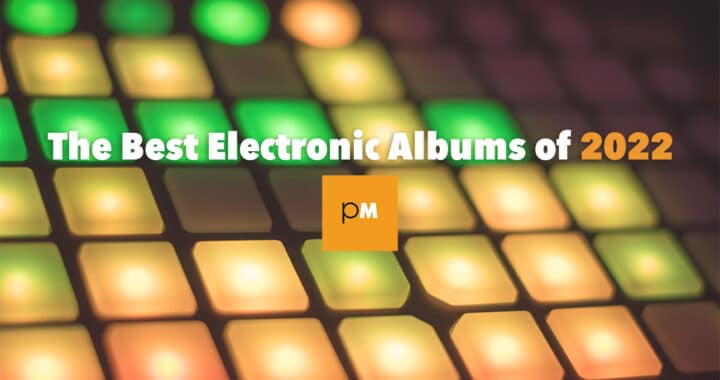 The Best Electronic Albums of 2022