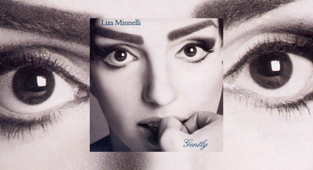 Liza Minnelli Gently