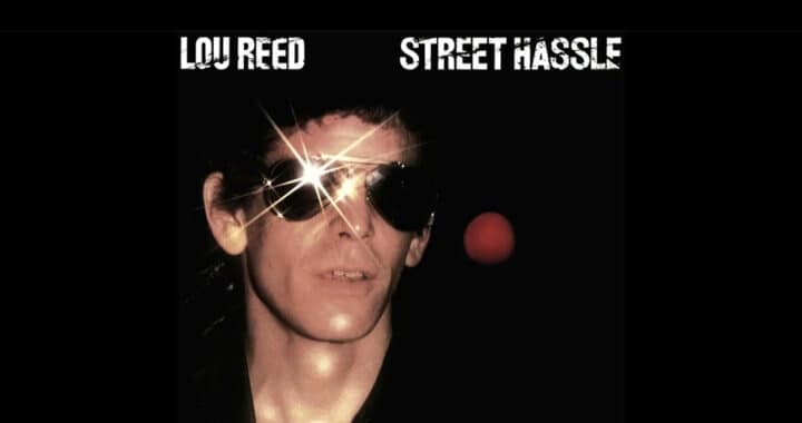 ‘Street Hassle’: The Ethics, Attitude, and Sound of Lou Reed