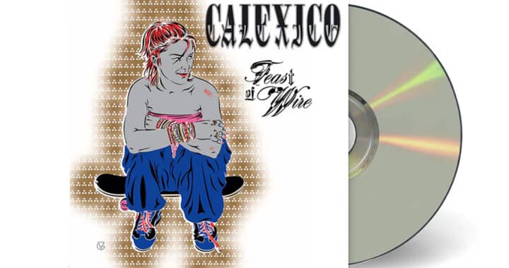 Calexico’s ‘Feast of Wire’: Mestizaje Was on the Menu as They Evolved