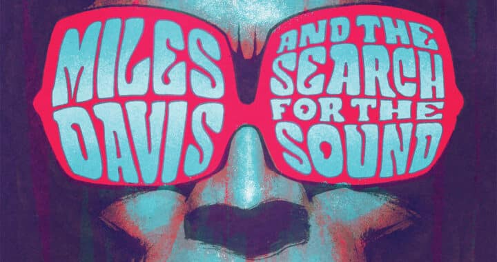 Depicting the Artistic Quest in ‘Miles Davis and the Search for the Sound’