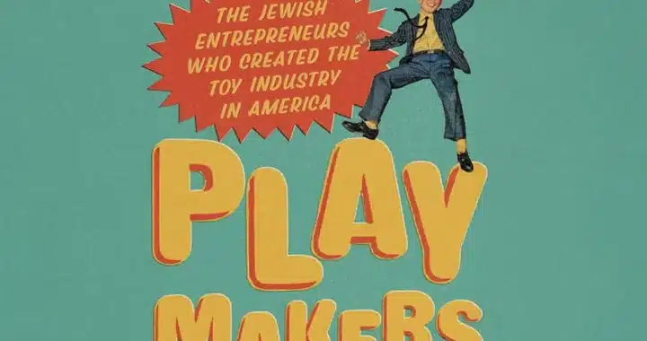 ‘Playmakers’ Explores the Chutzpah That Made Kids’ Toys