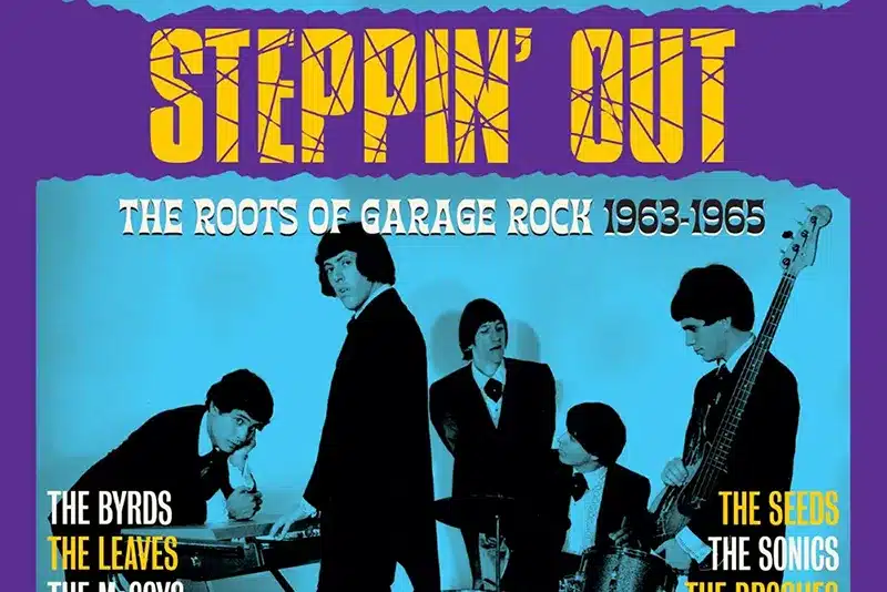 Steppin' Out The Roots of Garage Rock 1963-1965