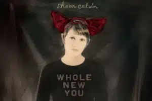 Shawn Colvin’s ‘Whole New You’ Is a Revelation at 25