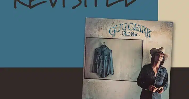 Guy Clark’s ‘Old No. 1’ Revisited By Americana’s Best